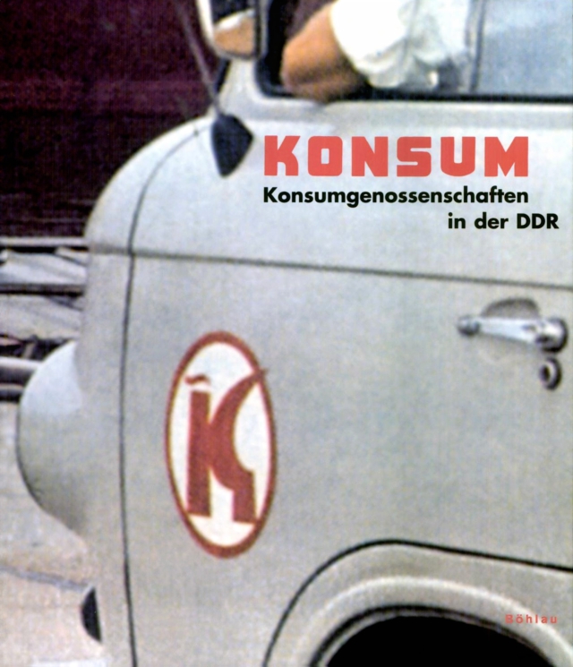 Der Titel 'KONSUM' steht in roter Schrift über dem schwarzen Untertitel 'Konsumgenossenschaften in der DDR'. Darunter zeigt ein historisches Foto die Seitentür eines hellgrauen Barkas-Lieferwagens mit dem charakteristischen roten Konsum-Logo, einem K in einem Kreis.